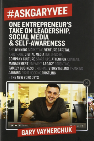 AskGaryVee: One Entrepreneur's Take On Leadership, Social Media and Self Awareness by Gary Vaynerchuk