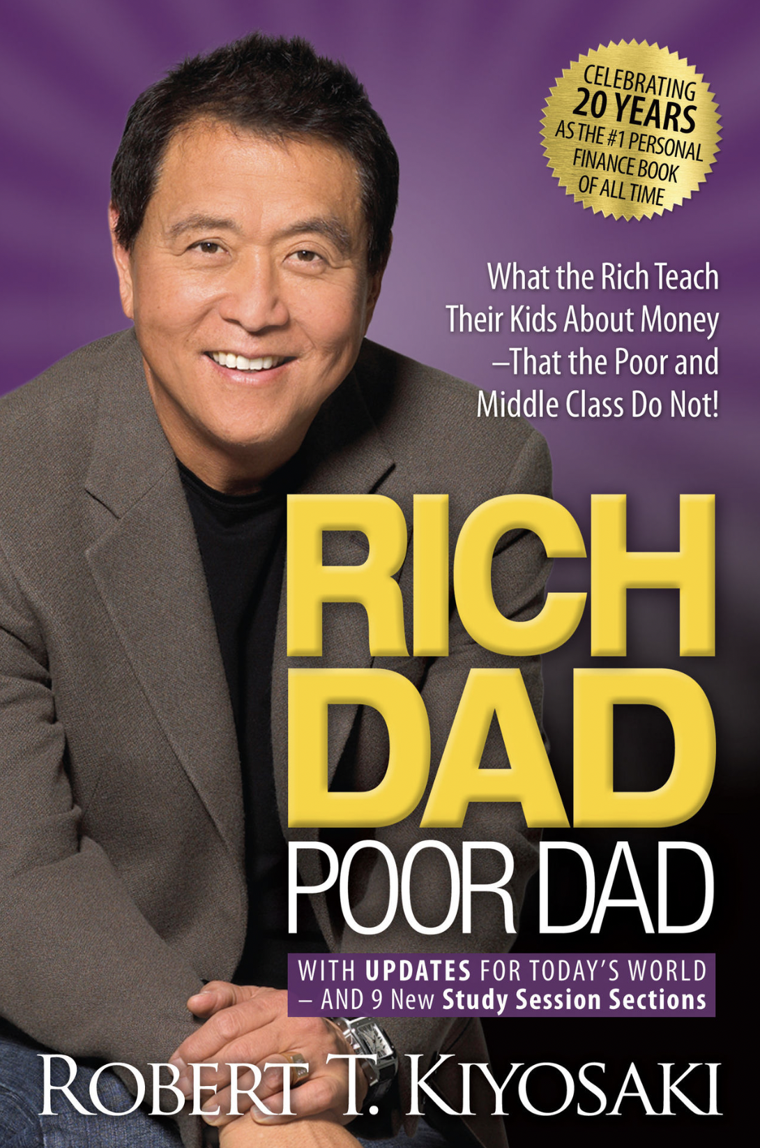 Rich Dad Poor Dad: What The Rich Teach Their Kids About Money - That The Poor and Middle Class Do Not by Robert T Kiyosaki