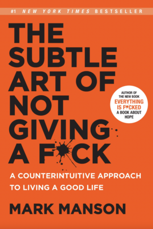 Subtle Art of Not Giving a F*ck by Mark Manson