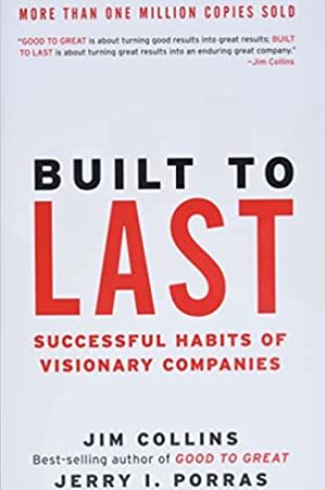 Built to Last: Successful Habits of Visionary Companies by Jim Collins