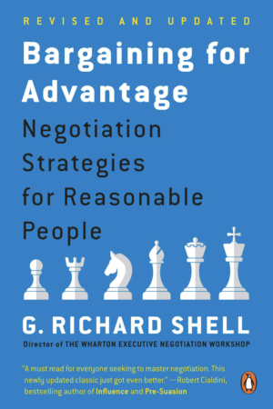 Bargaining for Advantage Negotiation Strategies for Reasonable People by G. Richard Shell