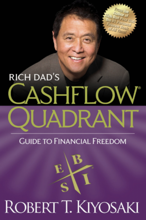Cashflow Quadrant: Rich Dad's Guide to Financial Freedom by Robert T. Kiyosaki