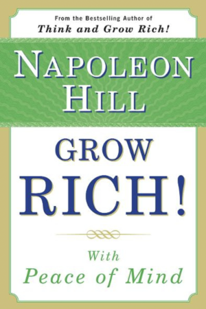 Grow Rich! With Peace of Mind by Napoleon Hill