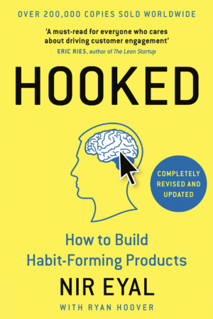 Hooked How to Build Habit-Forming Products by Nir Eyal