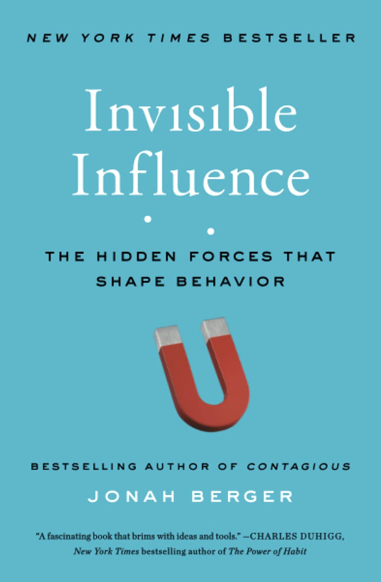 Invisible Influence: The Hidden Forces that Shape Behavior by Jonah Berger