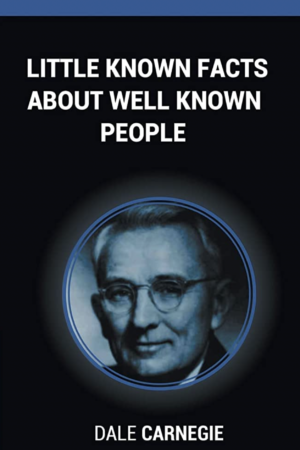 Little Known Facts About Well Known People by Dale Carnegie