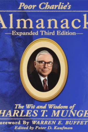 Poor Charlie's Almanack The Wit and Wisdom of Charles T. Munger