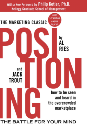 Positioning The Battle for Your Mind by Al Ries and Jack Trout