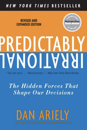 Predictably Irrational The Hidden Forces That Shape Our Decisions by Dan Ariely