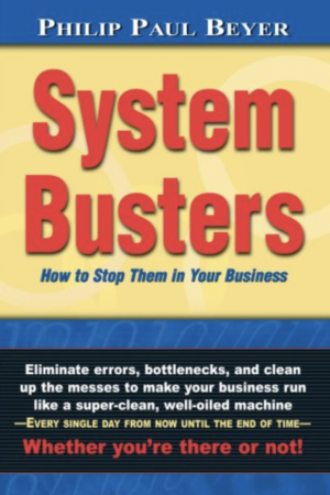 System Busters How to Stop Them in Your Business by Philip Paul Beyer