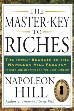 The Master-Key to Riches: The Inner Secrets to The Napoleon Hill Program by Napoleon Hill