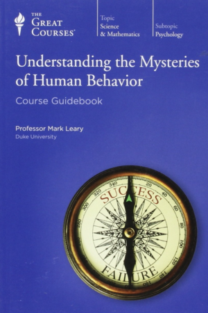 The Mysteries of Human Behavior by Professor Mark Leary