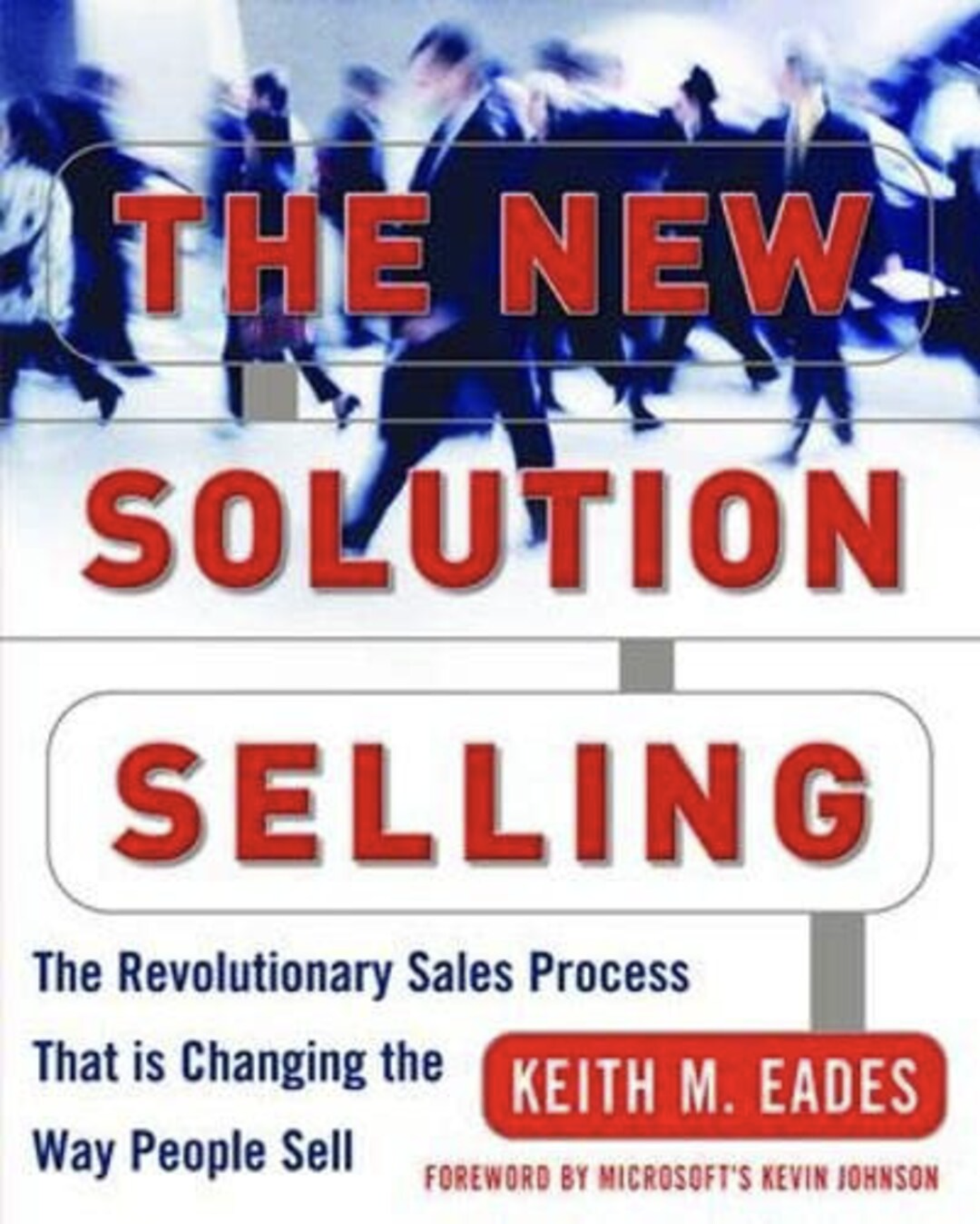 The New Solution Selling by Keith M. Eades