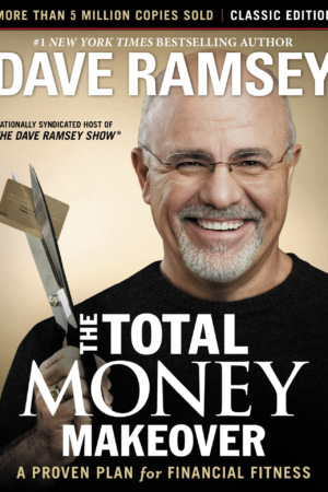 The Total Money Makeover: A Proven Plan for Financial Fitness by Dave Ramsey
