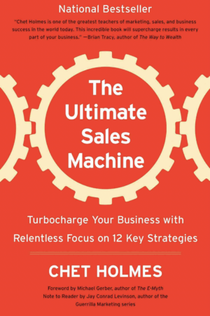 The Ultimate Sales Machine: Turbocharge your Business with Relentless Focus on 12 Key Strategies