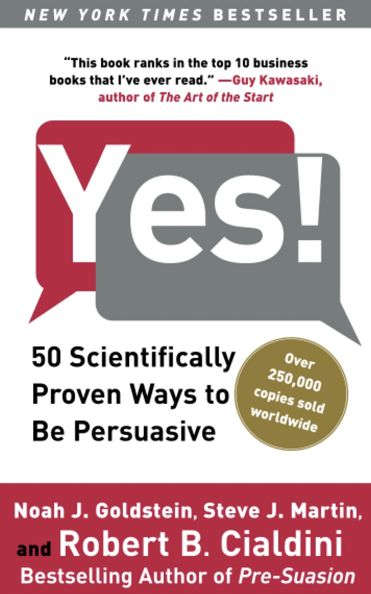 Yes! 50 Scientifically Proven Ways to Be Persuasive by Noah J. Goldstein, Steve J. Martin and Robert B. Cialdini