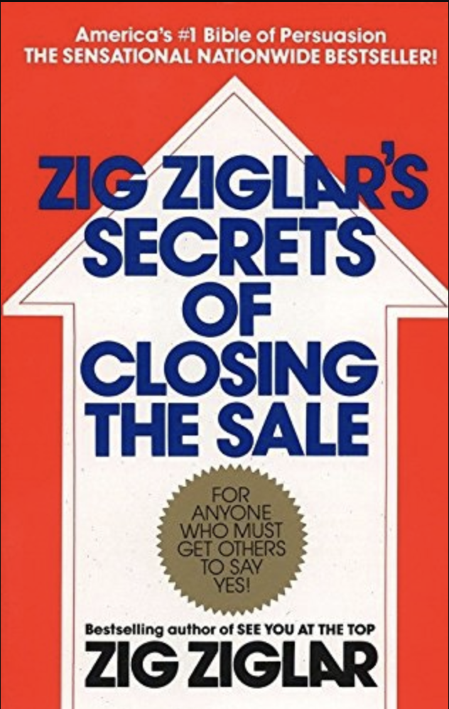 Zig Ziglar's Secrets of Closing the Sale: For Anyone Who Must Get Others to Say Yes!